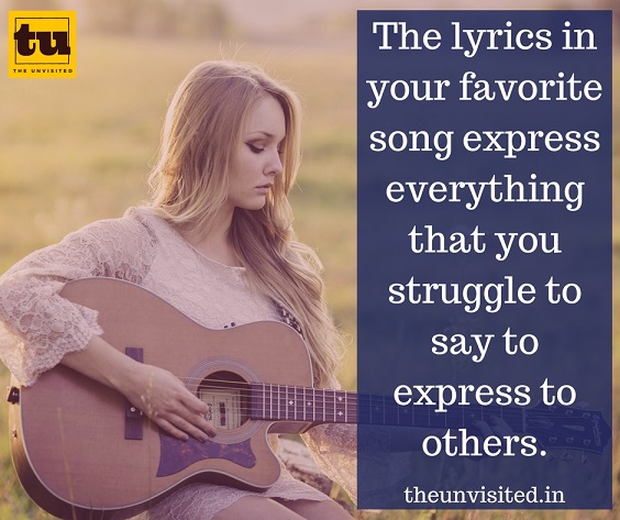 The lyrics in your favorite song express everything that you struggle to say to express to others