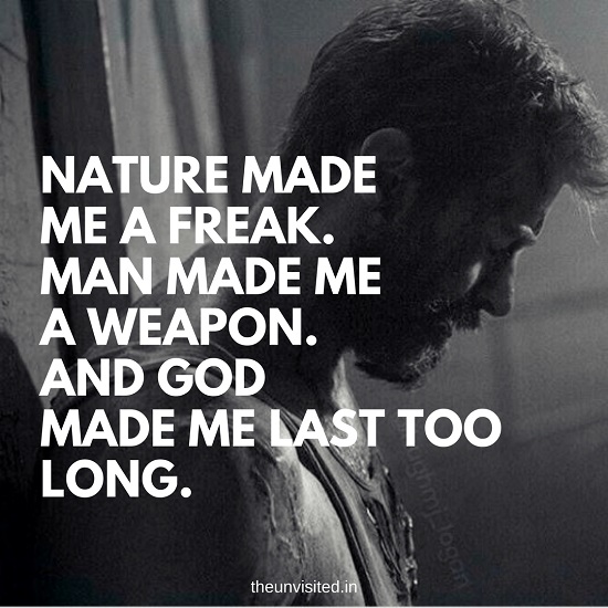 Nature made me a freak. Man made me a weapon. And God made me last too long. The Unvisited