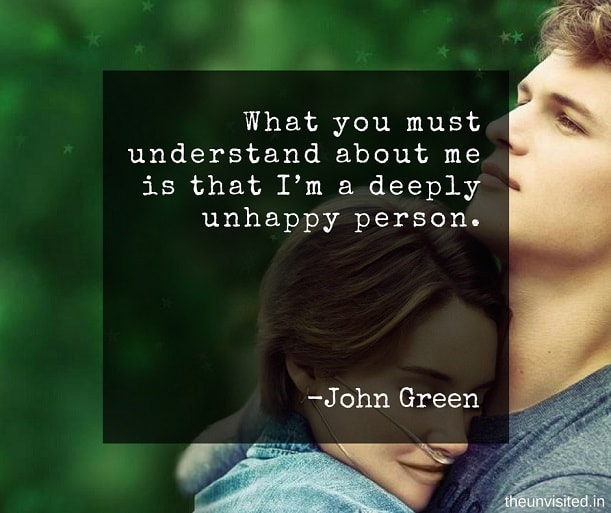 the unvisited john green quotes What you must understand about me is that I’m a deeply unhappy person.