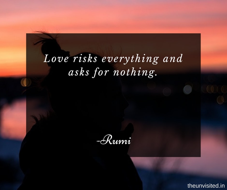 the unvisited Love risks everything and asks for nothing.