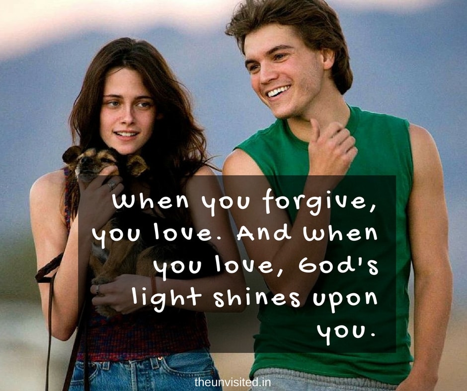 The unvisited into the wild quotes When you forgive, you love. And when you love, God's light shines upon you.