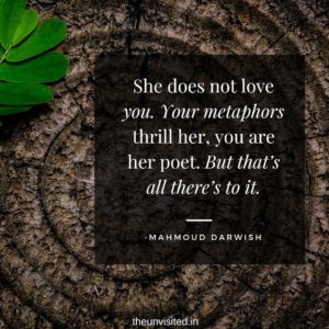 Mahmoud Darwish Quotes Romantic The unvisited love poet poem couple sad romance quote