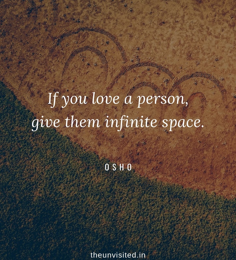 Osho Rajneesh spiritual love self wisdom writings Quotes The Unvisited quote 14 If you love a person, give them infinite space