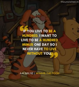 Winnie-Pooh-Quotes-life-love-friendship-wisdom-writings-Quotes-The-Unvisited-quote-book-writer-If-you-live-to-be-a-hundred