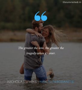 Nicholas-Sparks-love-couple-romance-writings-Quotes-The-Unvisited-quote-poetry-author-writer-The-greater-the-love-the-greater-the-t