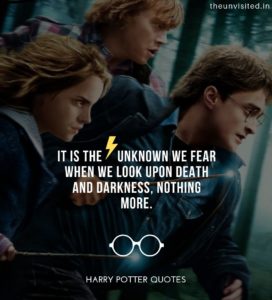 Harry-Potter-Quotes-life-love-friendship-wisdom-writings-Quotes-The-Unvisited-quote-book-writer-j-k-rowling It is the unknown we fear when we look upon death and darkness, nothing more