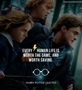 Harry-Potter-Quotes-life-love-friendship-wisdom-writings-Quotes-The-Unvisited-quote-book-writer-j-k-rowling Every human life is worth the same, and worth saving