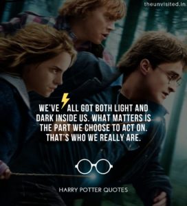 Harry-Potter-Quotes-life-love-friendship-wisdom-writings-Quotes-The-Unvisited-quote-book-writer-j-k-rowling We’ve all got both light and dark inside us. What matters is the