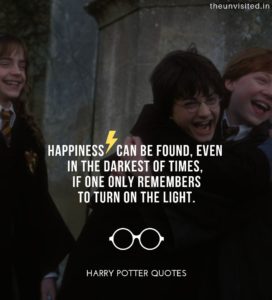 Harry-Potter-Quotes-life-love-friendship-wisdom-writings-Quotes-The-Unvisited-quote-book-writer-j-k-rowling Happiness can be found, even in the darkest of times, if one only remembers to turn on the light