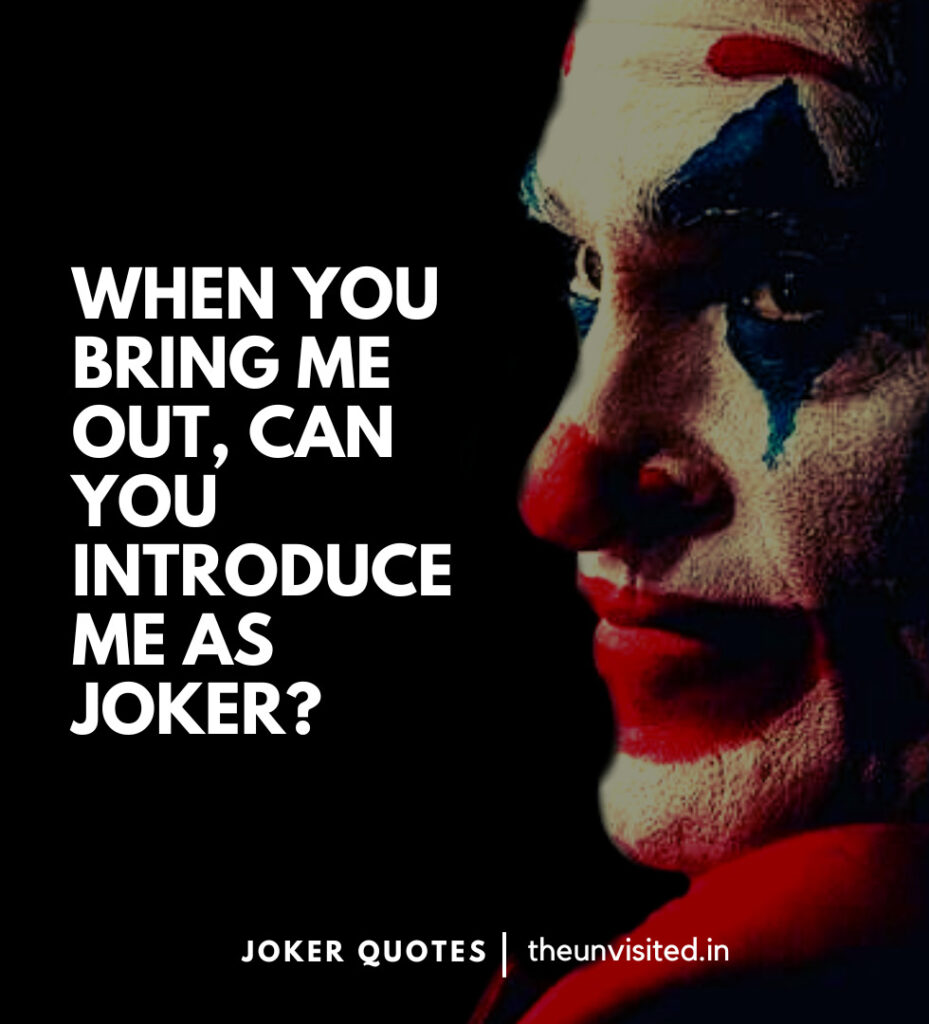 When you bring me out, can you introduce me as Joker? -Joker Movie Quotes | The Unvisited