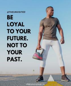 1 the unvisited quote motivational inspirational quotes love deep book author romantic writer couple sad life BE LOYAL TO YOUR FUTURE. NOT TO YOUR PAST.