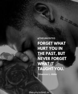 2 the unvisited quote motivational inspirational quotes love deep book author romantic writer couple sad life FORGET WHAT HURT YOU IN THE PAST, BUT NEVER FORGET WHAT IT TAUGHT YOU.