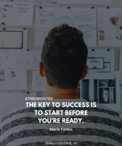 21 the unvisited man quote motivation inspiration quotes love deep book author writer read sad life THE KEY TO SUCCESS IS TO START BEFORE YOU'RE READY.