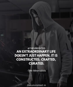 4 the unvisited man quote motivation inspiration quotes love deep book author writer read sad life AN EXTRAORDINARY LIFE DOESNT JUST HAPPEN IT IS CONSTRUCTED CRAFTED CURATED