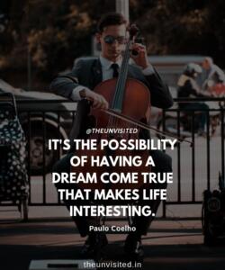 5 the unvisited quote motivational inspirational quotes love deep book author romantic writer couple sad life It's the possibility of having a dream come true that makes life interesting.