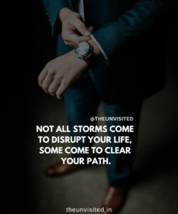 6 the unvisited man quote motivation inspiration quotes love deep book author writer read sad life NOT ALL STORMS COME TO DISRUPT YOUR LIFE, SOME COME TO CLEAR YOUR PATH.