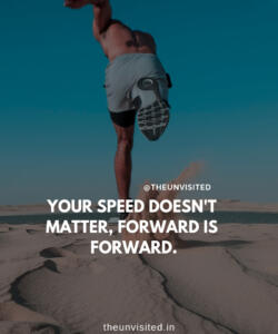 6 the unvisited man quote motivation inspiration quotes love deep book author writer read sad life YOUR SPEED DOESN'T MATTER, FORWARD IS FORWARD.