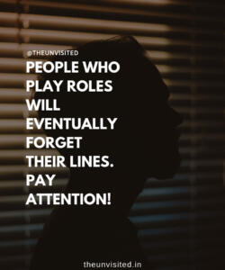 91 the unvisited man quote motivation inspiration quotes love deep book author writer read sad life PEOPLE WHO PLAY ROLES WILL EVENTUALLY FORGET THEIR LINES PAY ATTENTION